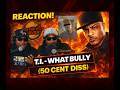 T.I. - What Bully | 50 Cent Diss 👑🎤 First Time Reaction | Bullying The Bully?
