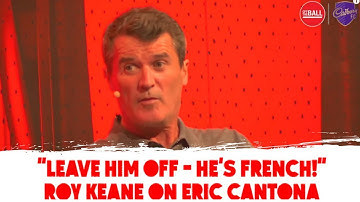 Roy Keane on Eric Cantona: "Leave him off, he