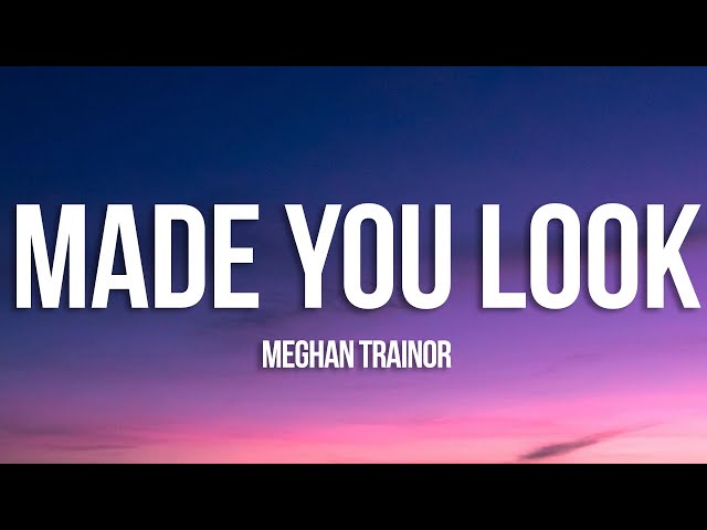 Made You Look Lyrics - Meghan Trainor - Lyricsupgrade