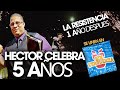 HECTOR celebra 5 años/LA RESISTENCIA un año después/ se unen en SIN VERGÜENZA