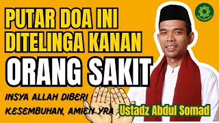 DOA PENYEMBUH: Putar di Telinga Orang Sakit, InsyaAllah Mujarab! | Ustadz Abdul Somad
