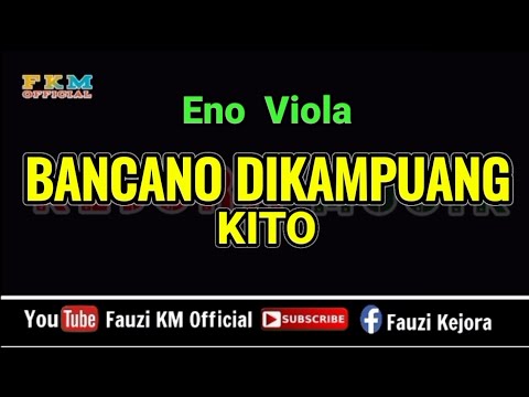 Eno Viola - BANCANO DIKAMPUANG KITO ( Karaoke )