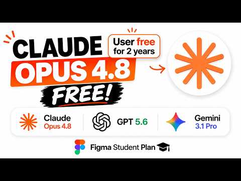 Claude Opus 4.8 FREE! + GPT 5.6 &amp; Gemini 3.1 Pro (Figma Student Plan)