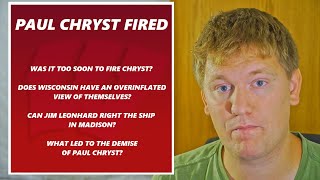 PAUL CHRYST FIRED : What led to Paul Chryst's demise in Madison?
