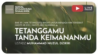 TETANGGAMU TANDA KEIMANANMU | Riyaadush Shaallihin