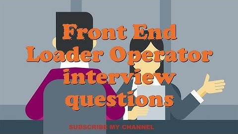 Front End Loader Operator interview questions