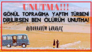 UNUTMA!!! | ABDURRAHİM KARAKOÇ Resimi