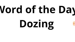 Word Of The Day Dozing