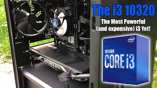 The Core i3 10320 - Is Intel's Most Powerful i3 Worth Buying?