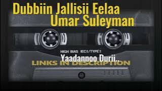 Umar Suleyman- Dubbiin Jallisii Eelaa..