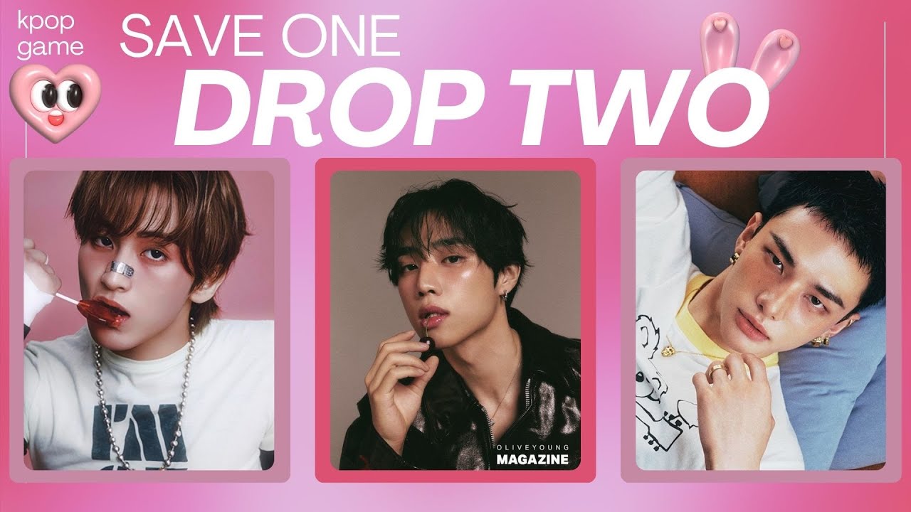 SAVE ONE, DROP TWO - (HARD HARD) KPOP MALE IDOLS