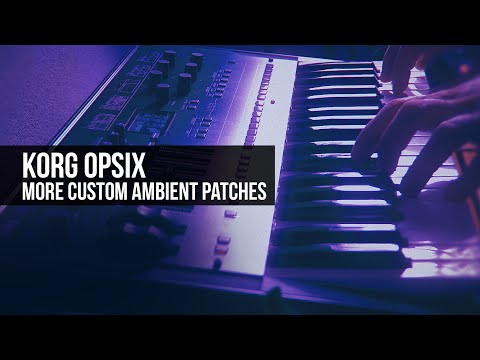 Korg OPsix, more custom ambient patches by CO5MA