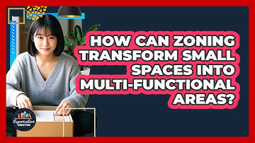 How Can Zoning Transform Small Spaces Into Multi-functional Areas? - Your Organization Mentor