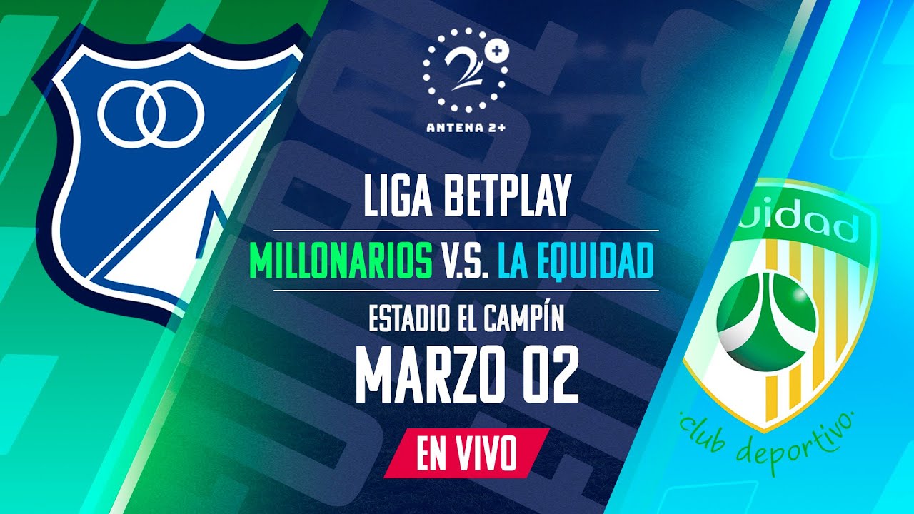 MILLONARIOS VS LA EQUIDAD | LIGA BETPLAY | EN VIVO - YouTube