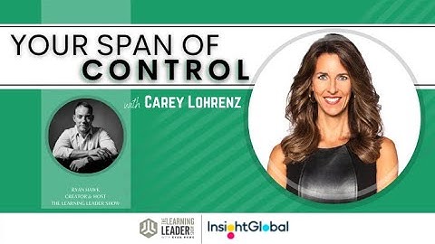 Carey Lohrenz - Your Span Of Control | The Learning Leader Show With Ryan Hawk