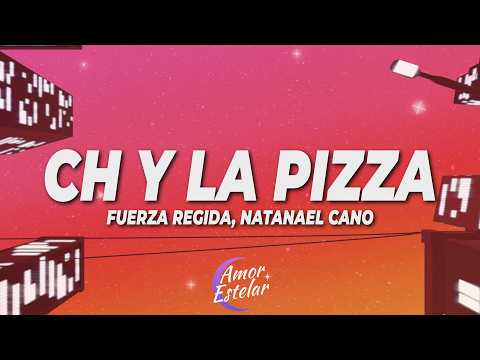 Fuerza Regida x Natanael Cano - CH Y LA PIZZA (Letra)