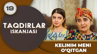 : KELINIM MENI OQITGAN "Taqdirlar Iskanjasi" 19-qism