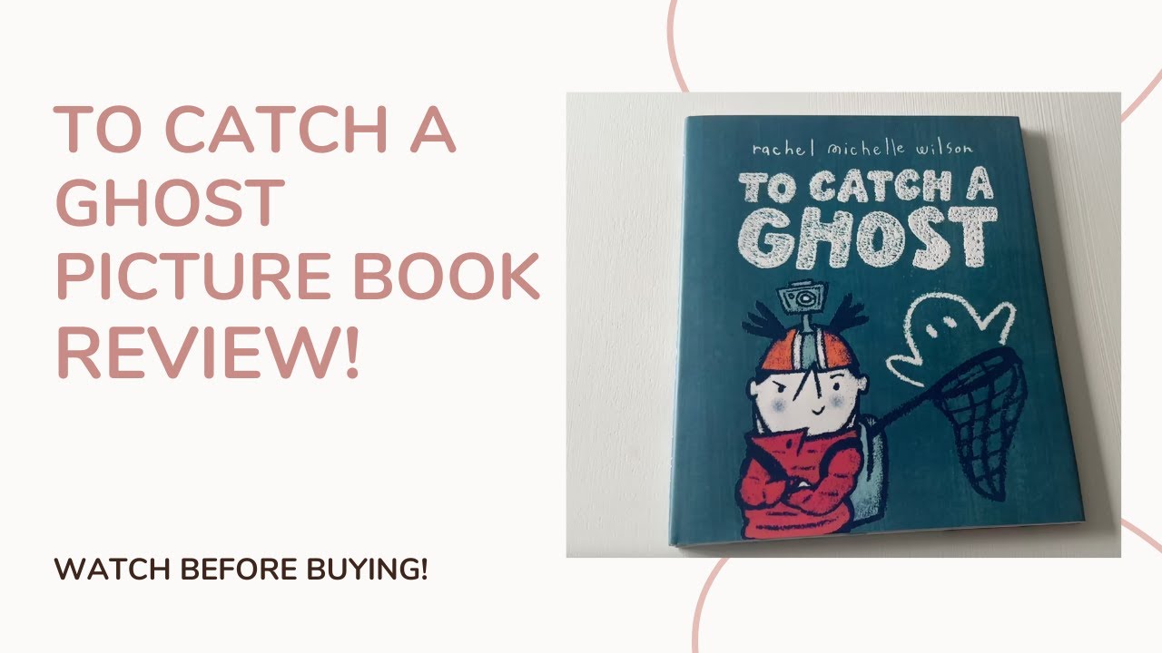Show-&-Tell Gets Spooky: To Catch a Ghost Picture Book Review