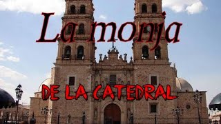 La leyenda de la monja de la Catedral de Durango || PigsmanV || La leyenda de la monja de la Catedral de Durango || PigsmanV ||