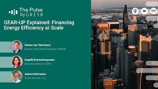 GEAR Up Explained: Financing Energy Efficiency At Scale | The Pulse by GRESB