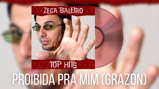 Video thumbnail of "Zeca Baleiro - Proibida Pra Mim (Grazon)"