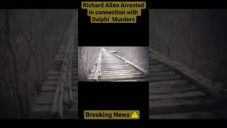 Richard Allen Arrested in connection with Delphi murders of Libby German and Abby Williams?