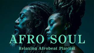 Afro Soul Playlist Chill Mix 2026 | Warm Deep Feelings for Quiet Nights