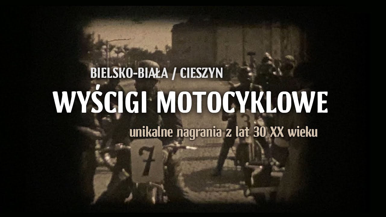 Wyścigi motocyklowe - unikalne nagrania z lat 30 XX wieku / Bielsko-Biała i Cieszyn