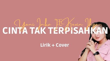 Yeni Inka ft Kevin Ihza - Cinta Tak Terpisahkan (Official Lyrics Video).mp4