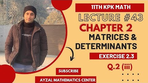 11th Class Math||Ch 2 Matrices & Determinants||Exercise 2.3  Q.2(iii)||F.Sc & I.C.S||KPK Board