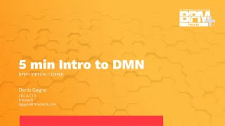BPM+ Virtual  Coffee: 5 Min Intro to DMN