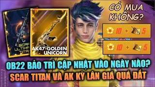 Free Fire | OB22 Bảo Trì Cập Nhật Ngày Nào? - SCAR Titan Và AK Kỳ Lân Giá Quá Chát | Rikaki Gaming