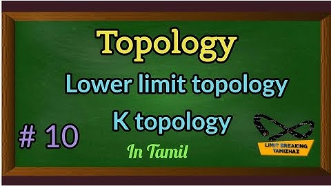 Lower limit topology | K topology | Definition | Tamil explanation | Limit breaking tamizhaz