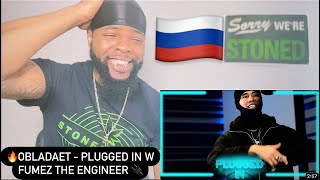🇷🇺OBLADAET - Plugged In w/Fumez The Engineer | AMERICAN REACTS🔥🇺🇸