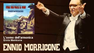 Ennio Morricone - L&#39;uomo dell&#39;armonica - C&#39;era Una Volta Il West (1968)