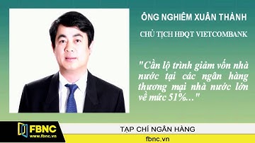 FBNC - Vietcombank kiến nghị thoái vốn nhà nước tại các ngân hàng lớn