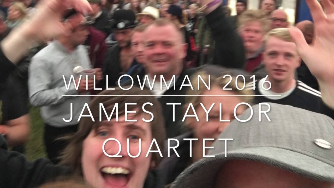 Willowman 2016 – The James Taylor Quartet