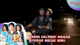 Karin Salting! Nggak Nyadar Meluk Rifki - MANTAN IPA & IPS GTV | EPS 449-450 (6/6)