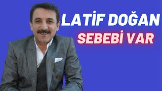 Latif Doğan | Sebebi Var Resimi