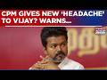 CPI(M) Draws Red Line For Tamil Nadu CM Vijay? Warns 'If AIADMK Rebels Are Conducted In Alliance...'