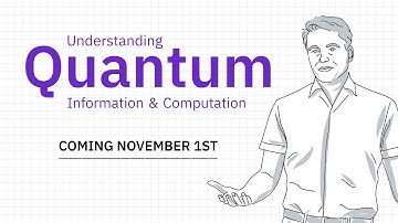 Understanding Quantum Information & Computation | Series Trailer