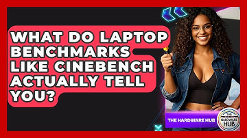 What Do Laptop Benchmarks Like Cinebench Actually Tell You? - The Hardware Hub
