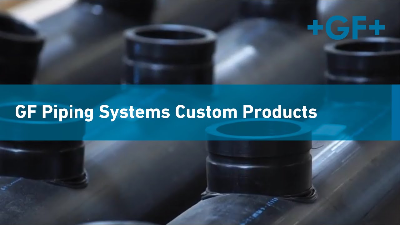 GF Piping Systems' Custom Products