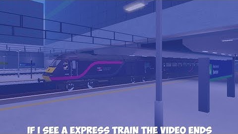 If I see a Express Train The Video Ends | Stepford County Railway