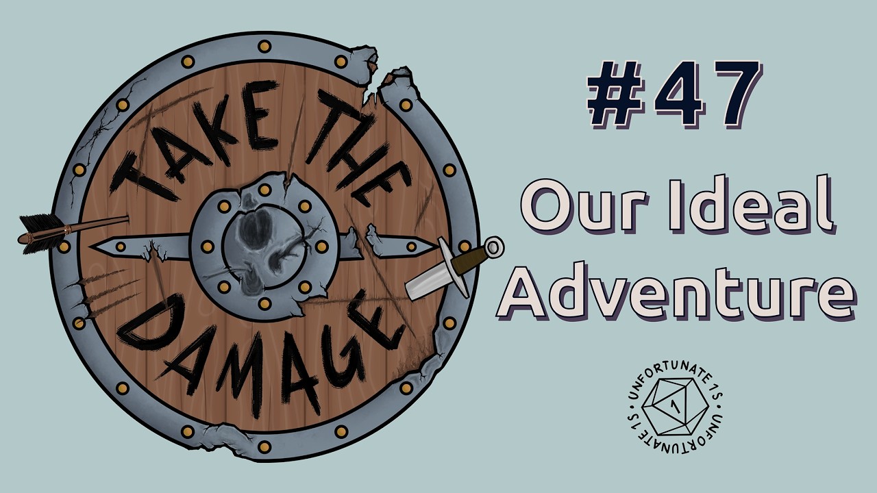 Our Ideal Adventure | Session 47 | Take The Damage Podcast