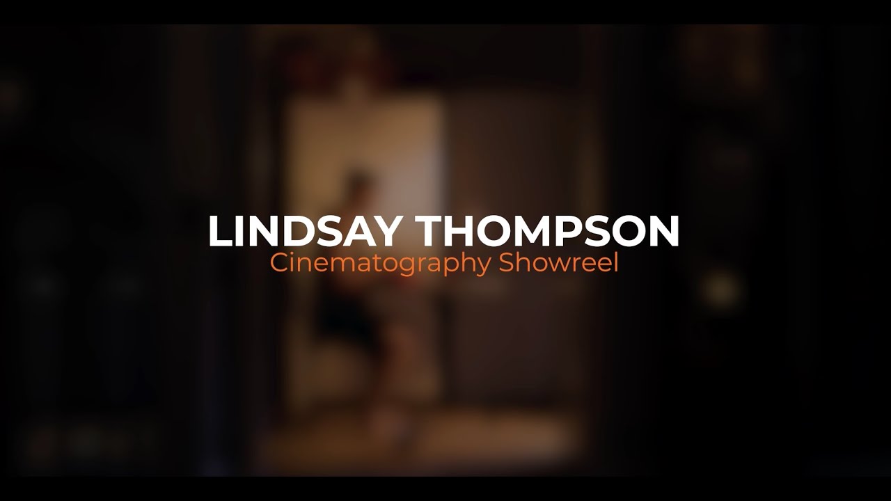 Cinematography Showreel – Lindsay Thompson