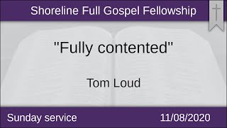 Fully contented - Sunday Morning 11-08-2020 - Tom Loud