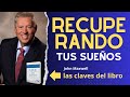 RECUPERANDO TUS SUEÑOS CLAVES DEL LIBRO DE JOHN MAXWELL