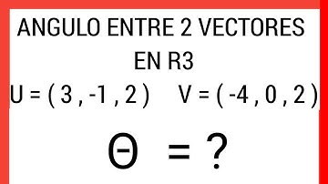 ✅ ÁNGULO ENTRE DOS VECTORES EN R3