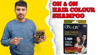 ON & ON HAIR COLOUR SHAMPOO my personal review with practical
